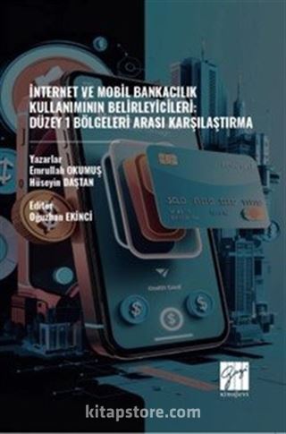 İnternet Ve Mobil Bankacılık Kullanımının Belirleyicileri: Düzey 1