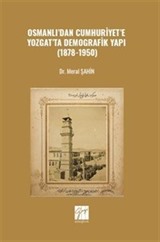 Osmanlı'dan Cumhuriyet'e Yozgat'ta Demografik Yapı (1878-1950)