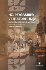 Hz. Peygamber ve Kültürel İnşa: Kültür Banisi Olarak Hz. Muhammed