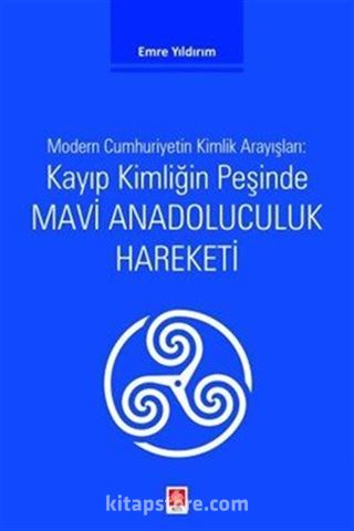 Kayıp Kimliğin Peşinde Mavi Anadoluculuk Hareketi