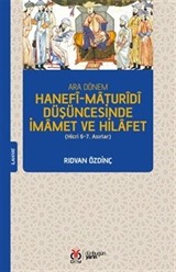 Ara Dönem Hanefî-Maturîdî Düşüncesinde İmamet ve Hilafet (Hicri 6-7. Asırlar)