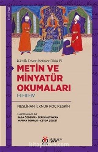 Klasik Divan Metinler Dizisi IV / Metin ve Minyatür Okumaları I-II-III-IV