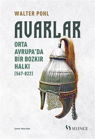 Avarlar : Orta Avrupa'da Bir Bozkır Halkı (567-822)