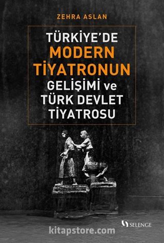 Türkiye'de Modern Tiyatronun Gelişimi ve Türk Devlet Tiyatrosu