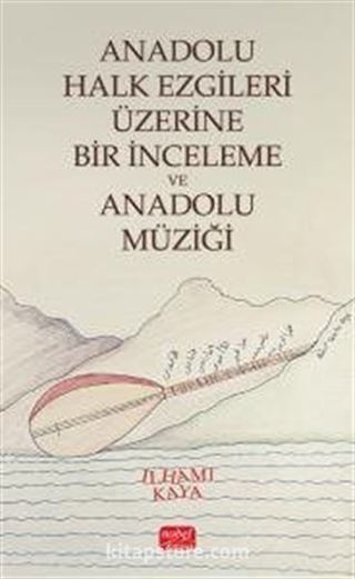 Anadolu Halk Ezgileri Üzerine Bir İnceleme ve Anadolu Müziği