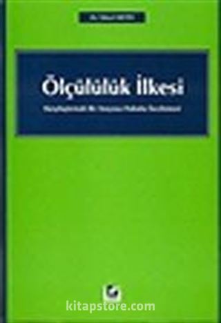 Ölçülülük İlkesi Karşılaştırmalı Bir Anayasa Hukuku İncelemesi