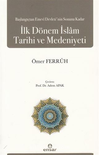 Başlangıçtan Emevi Devleti'nin Sonuna Kadar İlk Dönem İslam Tarihi ve Medeniyeti