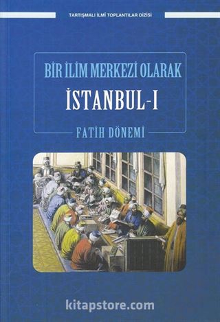 Bir İlim Merkezi Olarak İstanbul 1 / Fatih Dönemi