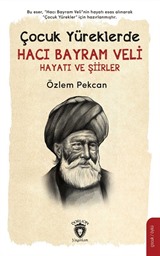 Çocuk Yüreklerde Hacı Bayram Veli Hayatı ve Şiirler