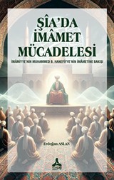 Şîa'da İmamet Mücadelesi İmamiyye'nin Muhammed B. Hanefiyye'nin İmametine Bakışı