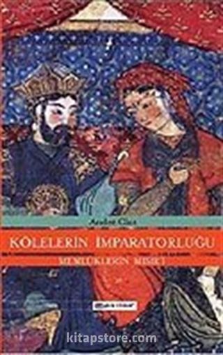 Kölelerin İmparatorluğu Memlüklerin Mısır'ı