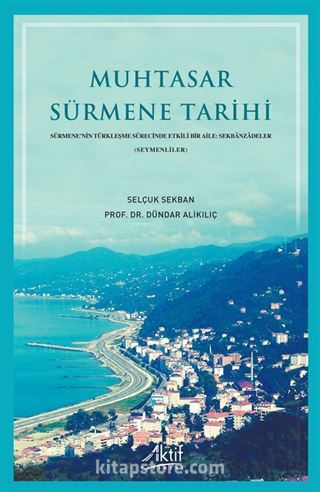 Muhtasar Sürmene Tarihi Sürmene'nin Türkleşme Sürecinde Etkili Bir Aile: Sekbanzadeler (Seymenliler)