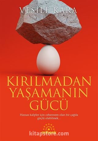 Kırılmadan Yaşamanın Gücü