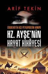 Ebubekir'in Kızı Peygamberin Hanımı Hz. Ayşe'nin Hayat Hikayesi