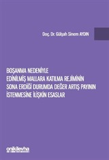 Boşanma Nedeniyle Edinilmiş Mallara Katılma Rejiminin Sona Erdiği Durumda Değer Artış Payının İstenmesine İlişkin Esaslar