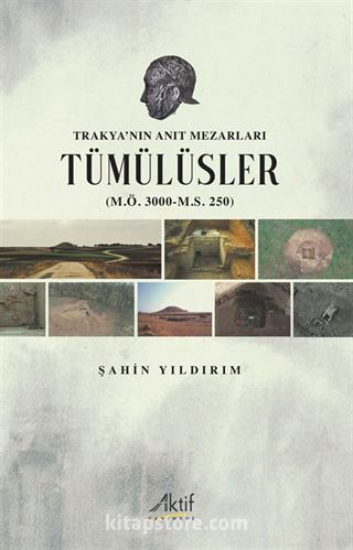 Trakya'nın Anıt Mezarları Tümülüsler (M.Ö. 3000-M.S. 250)