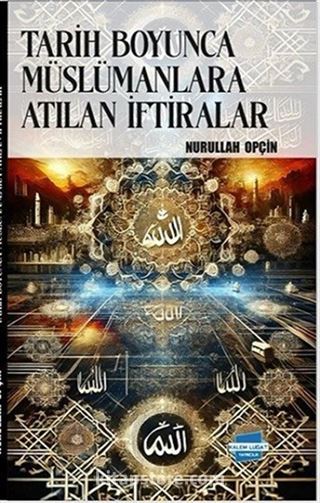 Tarih Boyunca Müslümanlara Atılan İftiralar