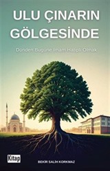 Ulu Çınarın Gölgesinde (Dünden Bugüne İmam Hatipli Olmak)