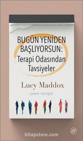 Bugün Yeniden Başlıyorsun: Terapi Odasından Tavsiyeler