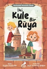 İki Kule Bir Rüya / Haritadaki Efsanenin İzinde