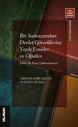 Bir Sadrazamdan Devlet Görevlilerine Yazılı Emirler ve Öğütler