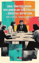 Okul Yöneticilerinin Kullandıkları Güç Türleri ve Örgütsel Depresyon: Bir İlişkisel Tarama Modeli