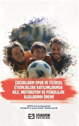 Çocukların Spor ve Fiziksel Etkinliklere Katılımlarında Aile, Motivasyon ve Psikolojik Algılarının Önemi