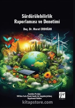 Sürdürülebilirlik Raporlaması Ve Denetimi Teoriden Pratiğe: 100'den Fazla Örnek Analiz Ile Zenginleştirilmiş Uygulamalı Rehber