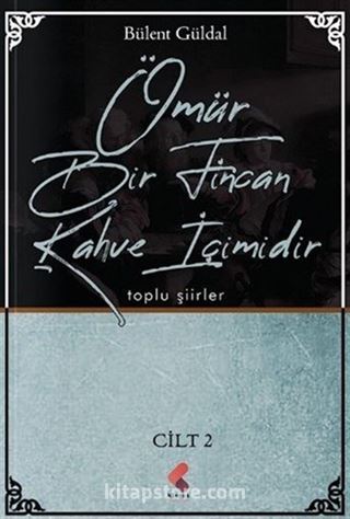 Ömür Bir Fincan Kahve İçimidir II