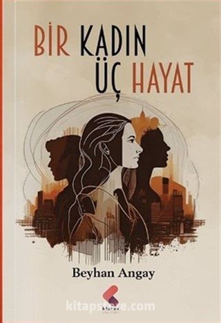 Bir Kadın Üç Hayat