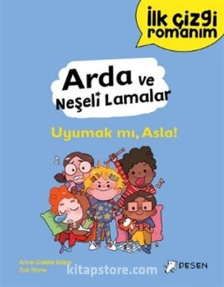 İlk Çizgi Romanım - Arda ve Neşeli Lamalar: Uyumak mı, Asla!