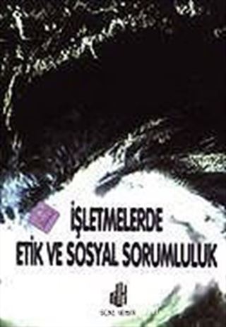 İşletmelerde Etik ve Sosyal Sorumluluk