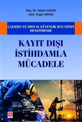 Çalışma ve Sosyal Güvenlik Hayatının Denetiminde Kayıt Dışı İstihdamla Mücadele