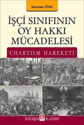 İşçi Sınıfının Oy Hakkı Mücadelesi 'Chartism Hareketi'