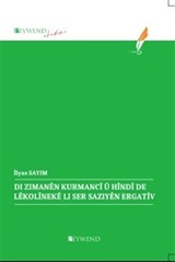 Di Zimanên Kurmancî Û Hîndî De Lêkolînekê Li Ser Saziyên Ergatîv