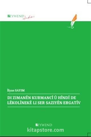 Di Zimanên Kurmancî Û Hîndî De Lêkolînekê Li Ser Saziyên Ergatîv