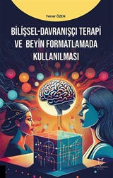 Bilişsel-Davranışçı Terapi ve Beyin Formatlamada Kullanılması