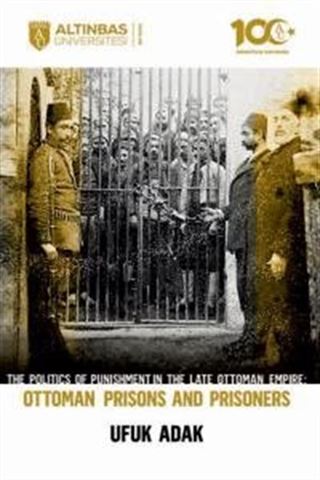 The Politics of Punishment in the Late Ottoman Empire Ottoman Prisons And Prisoners