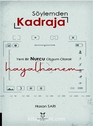 Söylemden Kadraja Yeni Bir Nurcu Oluşum Olarak 'Hayalhanem'