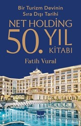 Bir Turizm Devinin Sıra Dışı Tarihi-Net Holding 50.Yıl Kitabı