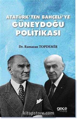 Atatürk'ten Bahçeli'ye Güneydoğu Politikası