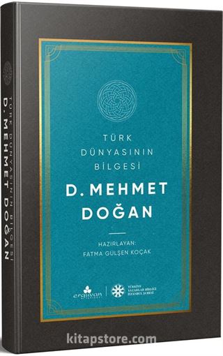 Türk Dünyasının Bilgesi D. Mehmet Doğan