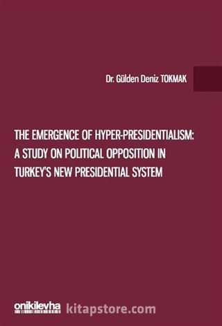 The Emergence of Hyper-Presidentialism: A Study on Political Opposition in Turkey's New Presidential System