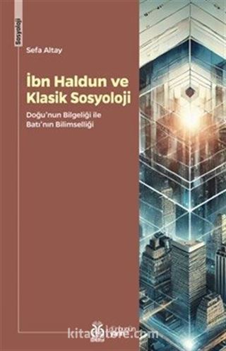 İbn Haldun ve Klasik Sosyoloji