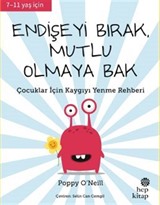 Endişeyi Bırak, Mutlu Olmaya Bak