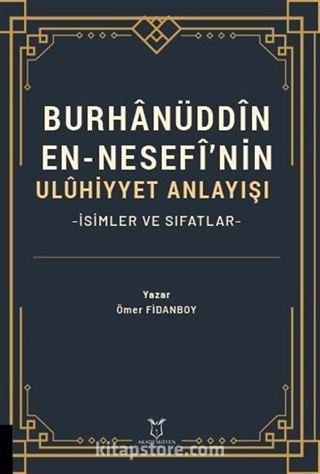 Burhanüddin En-Nesefî'nin Uluhiyyet Anlayışı -İsimler ve Sıfatlar-