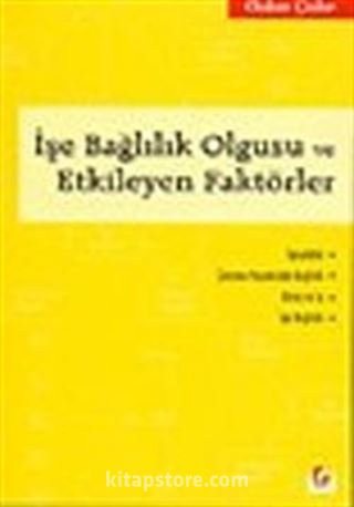 İşe Bağlılık Olgusu ve Etkileyen Faktörler