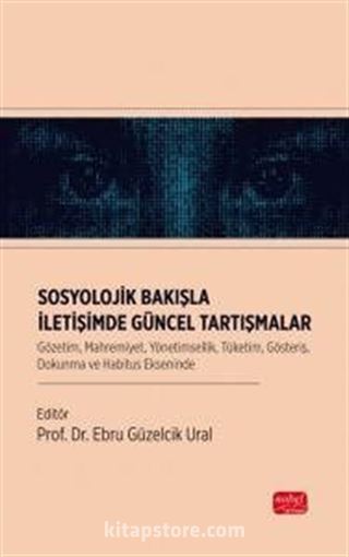 Sosyolojik Bakışla İletişimde Güncel Tartışmalar