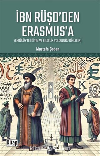 İbn Rüşd'den Erasmus'a (Endülüs'te Eğitim ve Bilgelik Yolculuğu Rihleler)