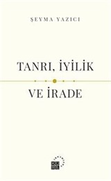 Tanrı, İyilik ve İrade